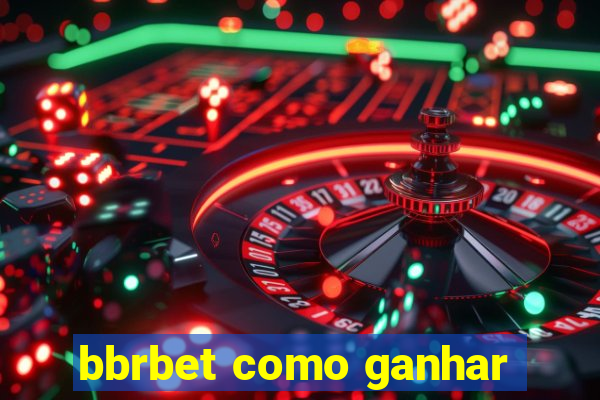 bbrbet como ganhar